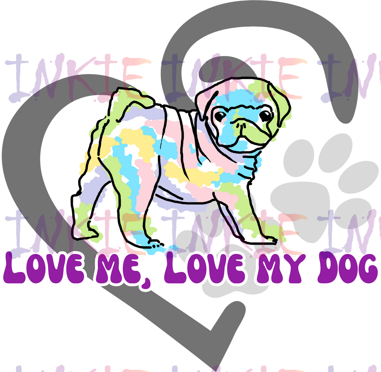 Pug - Love Me, Love My Dog