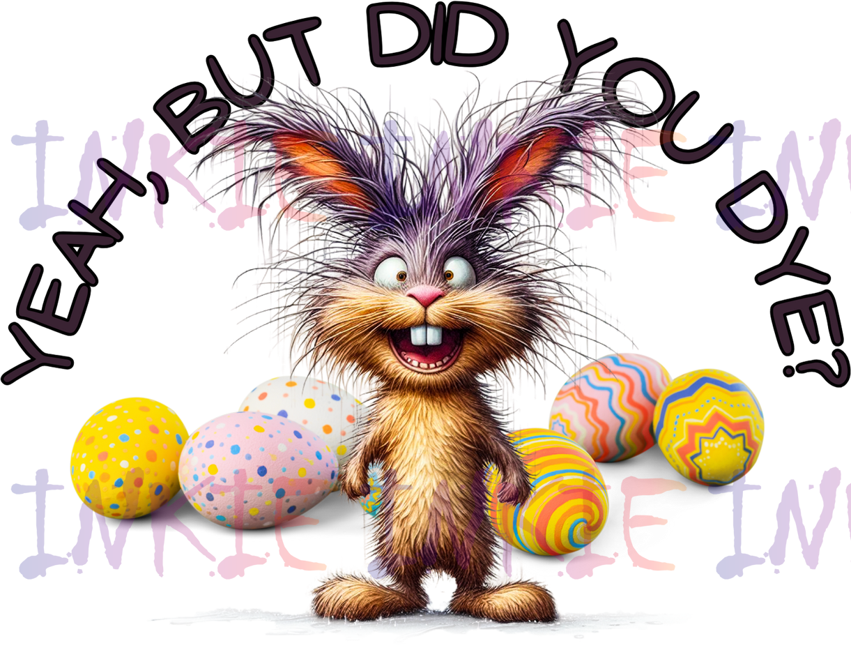 Yeah, but did you dye?