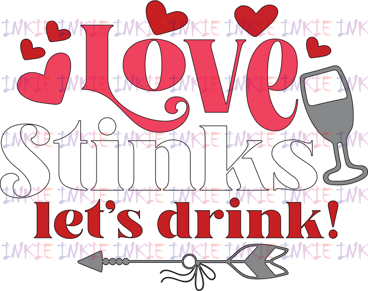 Love stink, Let's drink
