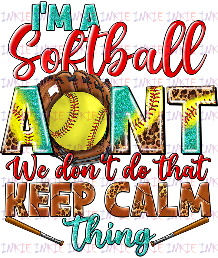 Softball Aunt - We don't do that keep calm thing